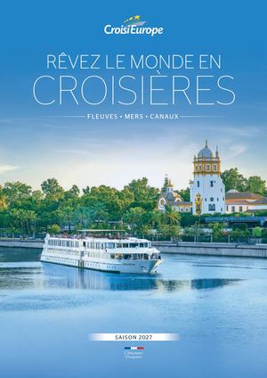 RÊVEZ LE MONDE EN CROISIÈRES F L E U V E S • M E R S • C A N AU X S A I S O N 2027 Compagnie Française