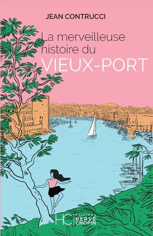 COUVERTURE LA MERVEILLEUSE HISTOIRE DU VIEUX-PORT
