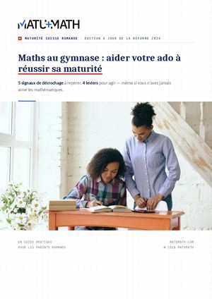Maths au gymnase : aider votre ado à réussir sa maturité - Guide pour les parents (Suisse romande)