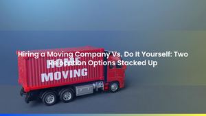 Hiring a Moving Company Vs. Do It Yourself: Two Relocation Options Stacked Up