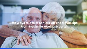 Best Ways to Assist Seniors On The Move: Tips From Nashville Moving Experts