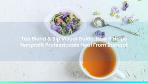 Tea Blend & Sip Visual Guide: How It Helps Nonprofit Professionals Heal From Burnout
