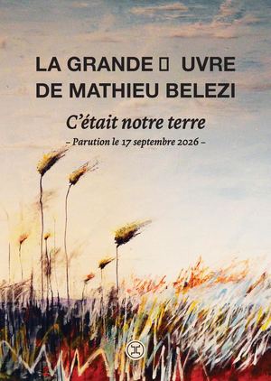 «C'était notre terre» - Mathieu Belezi