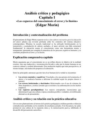 los siete saberes Análisis crítico y pedagógico del Capítulo I: «Las cegueras del conocimiento: el error y la ilusión» (Edgar Morin)1. Introducción y contextualización del problemaEl pensamiento de Edgar Morin expuesto en Los siete saberes necesarios para