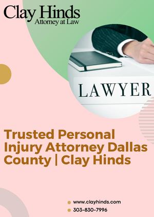 Trusted Personal Injury Attorney Dallas County Clay Hinds