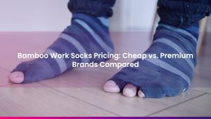 Bamboo Work Socks Pricing: Cheap vs. Premium Brands Compared