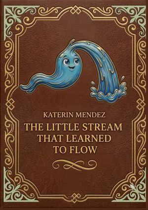 The Little Stream That Learned To Flow