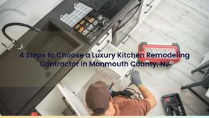 4 Steps to Choose a Luxury Kitchen Remodeling Contractor in Monmouth County, NJ