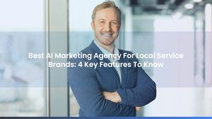 Best AI Marketing Agency For Local Service Brands: 4 Key Features To Know