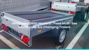 What's New With Haulers? These Must-See Innovations Are Changing Trailers