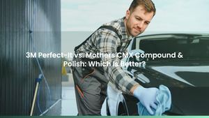 3M Perfect-It vs. Mothers CMX Compound & Polish: Which Is Better?