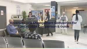 Revenue Cycle Management Companies For FQHCs | 2024 Comparison & Guide