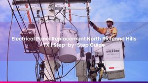 Electrical Panel Replacement North Richland Hills TX | Step-by-Step Guide