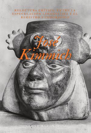 José Kimmich (1915-1918) relectura Crítica. Entre la especulación lingüística y el registro etnográfico