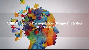 ADHD Emotional Dysregulation: Symptoms & How IOP Can Help