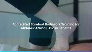 Accredited Barefoot Bodywork Training for Athletes: 4 Small-Class Benefits