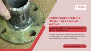 Complete Guide to Industrial Flanges: Types, Functions & Uses