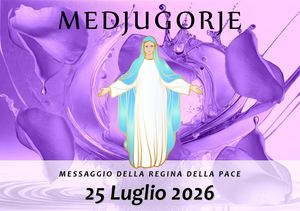 Messaggio della Madonna di Medjugorje del 25 Luglio 2026