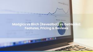 Madgicx vs Birch (Revealbot) vs GetHookd: Features, Pricing & Reviews