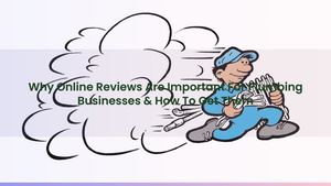 Why Online Reviews Are Important For Plumbing Businesses & How To Get Them