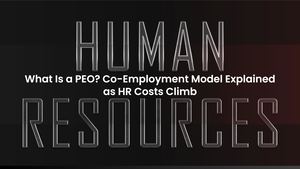 What Is a PEO? Co-Employment Model Explained as HR Costs Climb