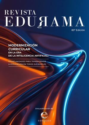 Revista Edurama edición 83. Modernización curricular en la era de la Inteligencia Artificial: oportunidades para transformar la educación en todos sus niveles