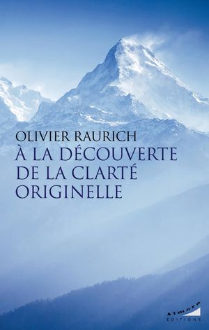 À la découverte de la clarté originelle, Olivier RAURICH (EXTRAIT)