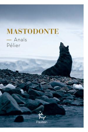 Mastodonte - Anaïs Pélier