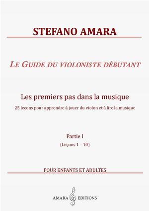 Stefano Amara - Guide du violoniste débutant. Partie I
