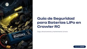 Guía de Seguridad para Baterías LiPo en Crawler RC