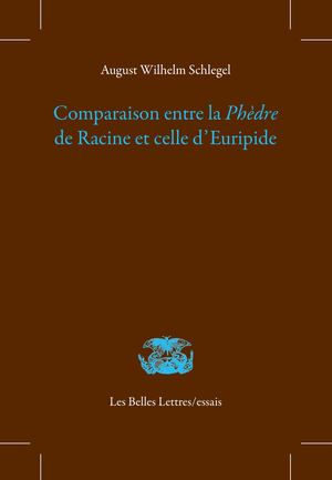 Extrait - August Wilhelm Schlegel - Comparaison entre la Phèdre de Racine et celle d’Euripide