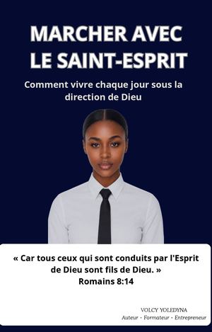 MARCHER AVEC LE SAINT-ESPRIT-Volcy yoledyna