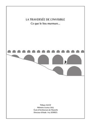 Mémoire "La Traversée De L'invisible, Ce Que Le Lieu Murmure "