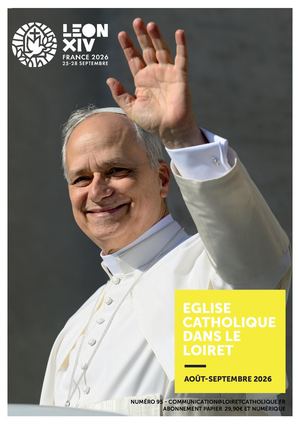 ÉGLISE CATHOLIQUE DANS LE LOIRET N°95 AOÛT-SEPTEMBRE 2026
