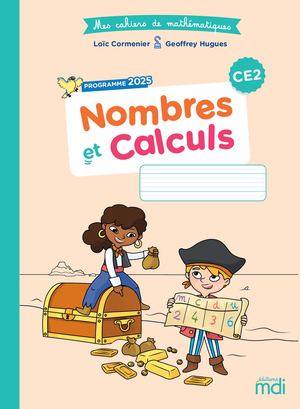 Mes cahiers de Mathématiques - Nombres et Calculs CE2
