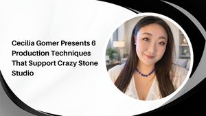 Cecilia Gomer Presents 6 Production Techniques That Support Crazy Stone Studio