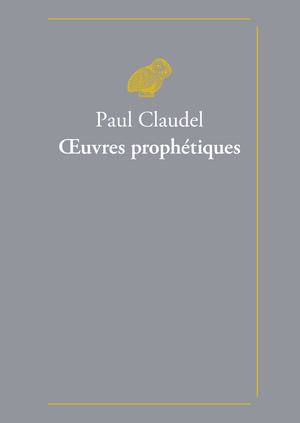 Extrait - Paul Claudel - Œuvres prophétiques
