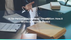 AI for Personal Injury Lead Generation: How It Works & What to Expect