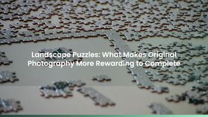 Landscape Puzzles: What Makes Original Photography More Rewarding to Complete