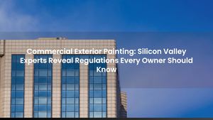 Commercial Exterior Painting: Silicon Valley Experts Reveal Regulations Every Owner Should Know