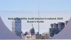Best AI Visibility Audit Service in Ireland: 2026 Buyer's Guide