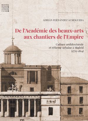 De l’Académie des beaux-arts aux chantiers de l’Empire
