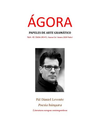 N 40 (Corregido) ÁGora Papeles De Arte Gramático N 40, Nueva Col Parte I Verano 2026 Dániel Levente Poesía Húngara 14