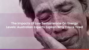 The Impacts Of Low Testosterone On Energy Levels: Australian Experts Explain Why You're Tired