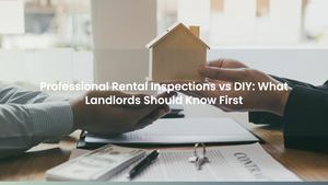 Professional Rental Inspections vs DIY: What Landlords Should Know First