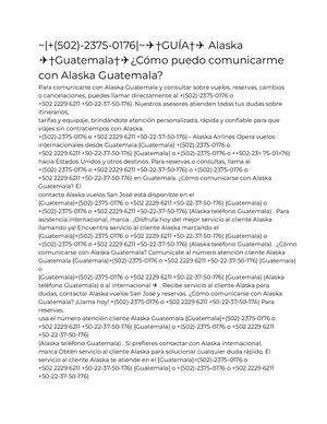 ~|+(502)-2375-0176|~✈†GUÍA†✈ Alaska  ✈†Guatemala†✈¿Cómo puedo comunicarme  con Alaska Guatemala?