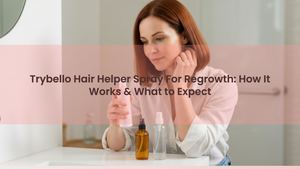 Trybello Hair Helper Spray For Regrowth: How It Works & What to Expect