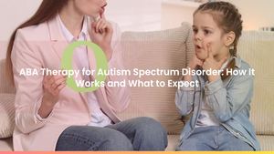 ABA Therapy for Autism Spectrum Disorder: How It Works and What to Expect