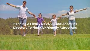 Planning A Family Day Out? Use An Online Directory To Find Kid-Friendly Attractions