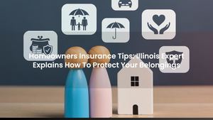 Homeowners Insurance Tips: Illinois Expert Explains How To Protect Your Belongings